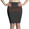 for a moment there you bored me to death Pencil Skirts