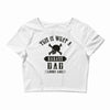 This Is What A Bad Ass Dad Looks Like Crop Top