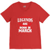 Legends Are Born In March V-Neck Tee