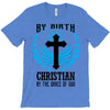 By Birth Christian By the Grace of God T-Shirt