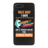walk away i have anger issues and a serious dislike for stupid people iPhone 7 Plus Case
