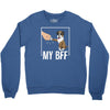 my bff Crewneck Sweatshirt