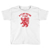 if it's not scottish it's crap Toddler T-shirt