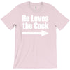 he loves the cock T-Shirt