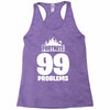 fortnite 99 problems Racerback Tank