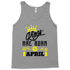 Kings Are Born In April Tank Top