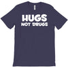 hugs not drugs funny printed T-Shirt