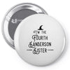 i'm the fourth sanderson sister Pin-back button