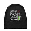 Made With Lots Of Love And a Little Science Baby Beanies