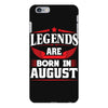 Legends Are Born In August iPhone 6/6s Plus Case