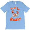 don't be krabby T-Shirt