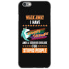 walk away i have anger issues and a serious dislike for stupid people iPhone 6/6s Case