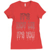it's not me it's you girls Ladies Fitted T-Shirt