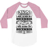 Real Kings Are Born On December 6 3/4 Sleeve Shirt