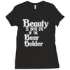 beauty is in the eye of the beer holder t shirt Ladies Fitted T-Shirt