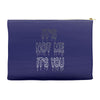 it's not me it's you girls Accessory Pouches
