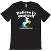 believe in yourself (and unicorns) T-Shirt
