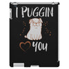 i puggin love you iPad 3 and 4 Case
