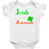 i rish don't get drunk we get awesome Baby Onesie