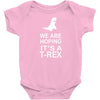 we are hoping it's a trex Baby Bodysuit