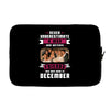 Never Underestimate A Man Who Watches Friends And Was Born in December Laptop sleeve