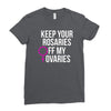 keep your rosaries off my ovaries Ladies Fitted T-Shirt