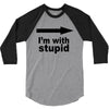 i'm with stupid 3/4 Sleeve Shirt