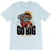 go big T-Shirt