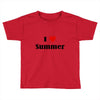 i love summer Toddler T-shirt
