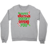 happy whatever doesn't offend you Crewneck Sweatshirt