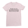 people say i'm condescending Ladies Fitted T-Shirt