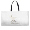 coffee then human resources Weekender Totes