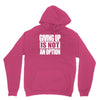 giving up is not an option Unisex Hoodie