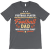 Behind Every Football Player Who Believes in Himself is a Football Dad T-Shirt