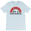 Be A Dreamer T-Shirt