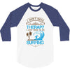 I Don't Need Therapy Need Surfing 3/4 Sleeve Shirt