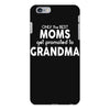Only The Best Moms Get Promoted To Grandma iPhone 6/6s Plus Case