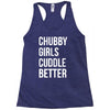 chubby girls cuddle better funny Racerback Tank