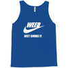 weed   just smoke it   mens funny Tank Top