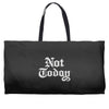 not today Weekender Totes