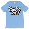 you got this T-Shirt