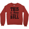 this is how we roll Crewneck Sweatshirt