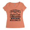 i never dreamed i would be a super cute caregiver but here i am killin Women's Triblend Scoop T-shirt