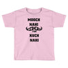 mooch nahi toh kuch nai Toddler T-shirt