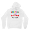 legends are born october Unisex Hoodie