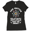 You Matter Unless You Multiply Yourself by the Speed of Light Squared. Ladies Fitted T-Shirt