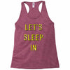 let's sleep in Racerback Tank