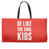 be like the cool kids Weekender Totes