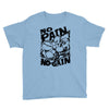 no pain no gain (2) Youth Tee