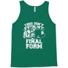 this isn't even my final form1 Tank Top